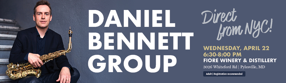 Daniel Bennett Group, Direct from NYC, April 22 from 6:30 to 8:00 PM at Fiore Winery and Distillery
