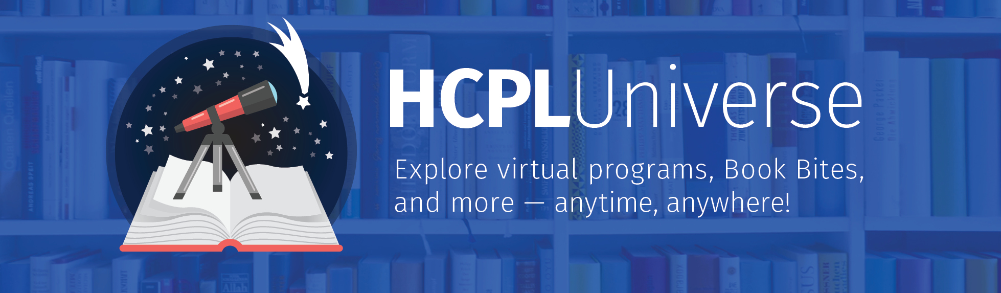 HCPL Universe banner. An open book with a telescope pointing toward a starry night sky, with stars and a shooting star above. Behind the image is a blurred bookshelf filled with books. Text reads: HCPL Universe. Explore virtual programs, Book Bites, and more — anytime, anywhere.