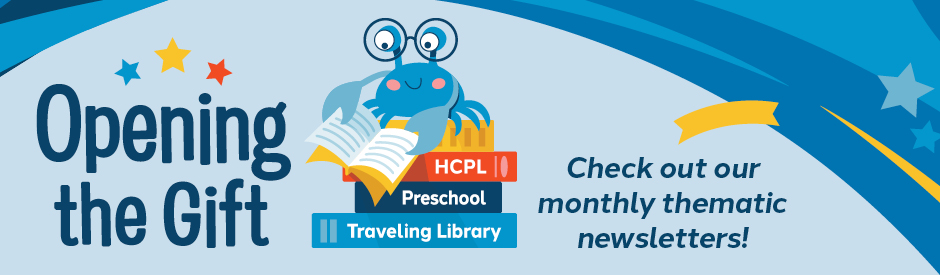 A colorful banner promoting the 'Opening the Gift' initiative. The design features a cheerful blue crab mascot with eyeglasses holding open books stacked with labels: 'HCPL,' 'Preschool,' and 'Traveling Library.' Bright stars of red, yellow, and blue decorate the background, alongside bold text reading 'Opening the Gift.' A curved yellow ribbon with the message 'Check out our monthly thematic newsletters!' completes the design, framed in shades of blue and light gray.